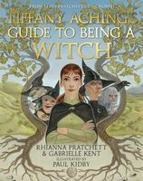 Cover of Tiffany Aching's Guide to Being A Witch by Rhianna Pratchett