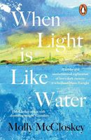 Cover of When Light Is Like Water by Molly McCloskey