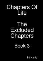 Cover of Chapters of Life the Excluded Chapters Book 3 by Ed Harris