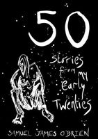 Cover of 50 Stories from my Early Twenties Samuel by James O'Brien