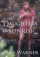 Cover of Daughters of the Sunrise by Gary Warner