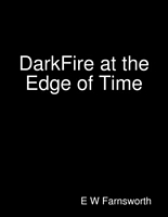 DarkFire at the Edge of Time