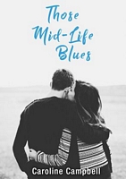 Cover of Those Mid-Life Blues by Caroline Campbell