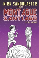Kirk Sandblaster vs. Montague Santiago