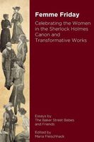 Femme Friday - Celebrating the Women in the Sherlock Holmes Canon and Transformative Works