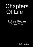 Cover of Chapters Of Life Luke's Return Book 5 by Ed Harris