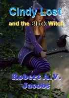 Cover of Cindy Lost and the Black Witch by Robert A.V. Jacobs