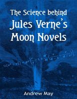 Cover of The Science Behind Jules Verne's Moon Novels by Andrew May