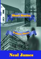 Cover of Short Stories Volume Three by Neal James