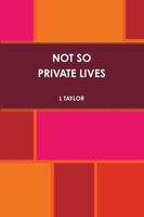 NOT SO PRIVATE LIVES