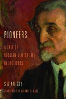 Cover of Pioneers: A Tale of Russian-Jewish Life in the 1880s by S.A. An-Sky