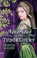 Notorious in the Tudor Court