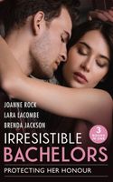 Irresistible Bachelors: Protecting Her Honour