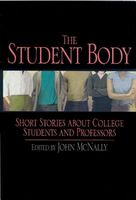 The Student Body: Short Stories about College Students and Professors