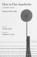 Cover of Here in Our Auschwitz and Other Stories by Tadeusz Borowski