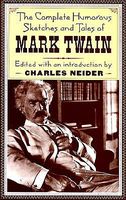 The Complete Humorous Sketches and Tales of Mark Twain
