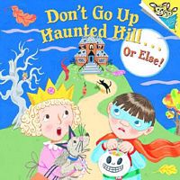 Don't Go up Haunted Hill...or Else!