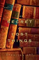 Cover of The Secret of Lost Things by Sheridan Hay