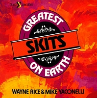 Cover of The Greatest Skits on Earth by Wayne Rice