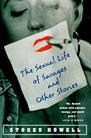 Cover of The Sexual Life of Savages and Other Stories by Stokes Howell