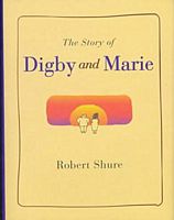 Cover of The Story of Digby and Marie by Robert Shure