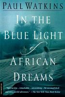 In the Blue Light of African Dreams