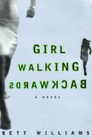 Cover of Girl Walking Backwards by Bett Williams