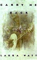 Cover of Carry Me Back by Laura Watt