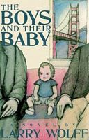 Cover of The Boys and Their Baby by Larry Wolff
