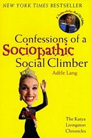 Confessions of a Sociopathic Social Climber