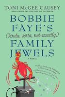 Bobbie Faye and the (Kinda Sorta, Not Exactly) Family Jewels