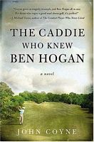 The Caddie Who Knew Ben Hogan