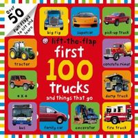 First 100 Trucks and Things That Go Lift-the-Flap