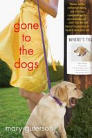 Cover of Gone to the Dogs by Mary Guterson