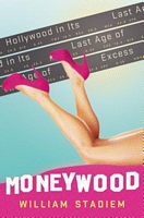 Moneywood: Hollywood in Its Last Age of Excess