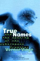 True Names and the Opening of the Cyberspace Frontier: And t