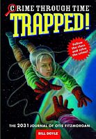 Trapped! The 2031 Journal Of Otis Fitzmorgan
