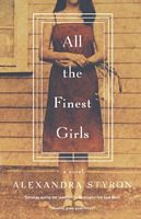 Cover of All the Finest Girls by Alexandra Styron
