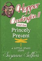 Hopper Croakington II and the Princely Present: A Little Drake Story