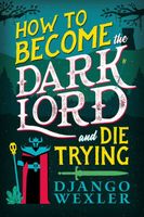 How to Become the Dark Lord and Die Trying