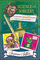 Ever After High: Science and Sorcery: A Destiny Do-Over Diary