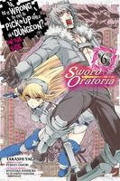 Is It Wrong to Try to Pick Up Girls in a Dungeon? On the Side: Sword Oratoria, Vol. 6 (manga)