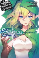 Is It Wrong to Try to Pick Up Girls in a Dungeon? Familia Chronicle, Vol. 1: Episode Lyu (light novel)