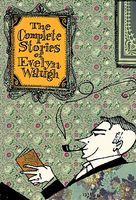 The Complete Stories of Evelyn Waugh