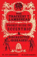 Thackery T. Lambshead Pocket Guide to Eccentric & Discredited Diseases
