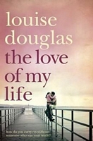 The Love of My Life. Louise Douglas