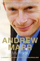 Cover of My Trade by Andrew Marr