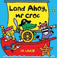 Land Ahoy, Mr. Croc: A Flap and Pop-Up Book