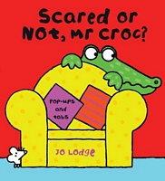 Scared or Not, Mr. Croc?