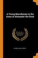 A Young Macedonian in the Army of Alexander the Great